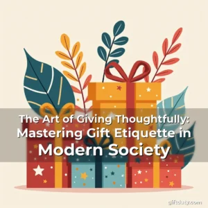 Read more about the article The Art of Giving Thoughtfully: Mastering Gift Etiquette in Modern Society